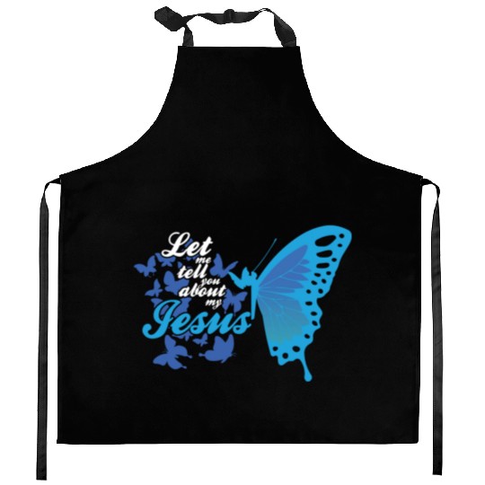 Let Me Tell You About My Jesus Christian Believer Kitchen Aprons