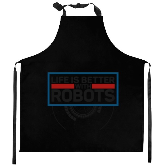 Robot Robotics Engineer Life Is Kitchen Aprons