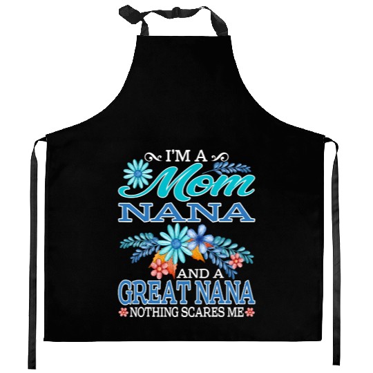 I'm A Mom Nana And A Great Nana Nothing Scares Me Kitchen Aprons