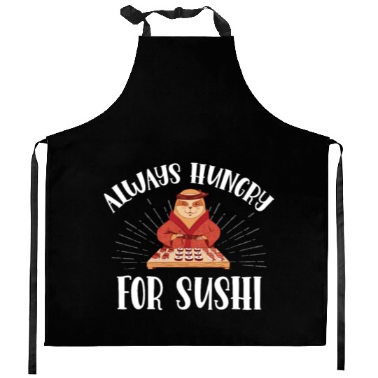Always Hungry For Sushi Rolls Japanese Sushi Lover Kitchen Aprons