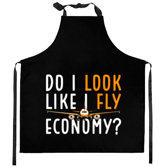 Do I Look Like I Fly Economy First Class Frequent Kitchen Aprons