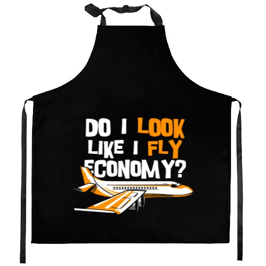 Do I Look Like I Fly Economy First Class Frequent Kitchen Aprons