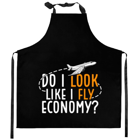 Do I Look Like I Fly Economy First Class Frequent Kitchen Aprons