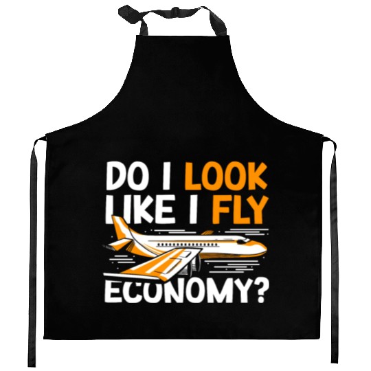 Do I Look Like I Fly Economy First Class Frequent Kitchen Aprons
