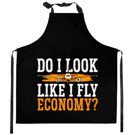 Do I Look Like I Fly Economy First Class Frequent Kitchen Aprons
