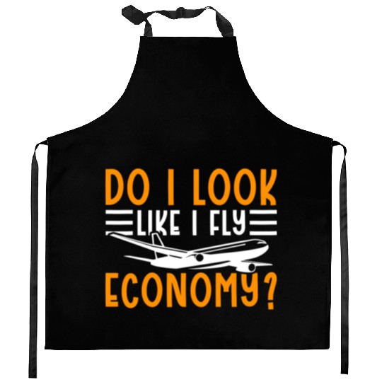 Do I Look Like I Fly Economy First Class Frequent Kitchen Aprons