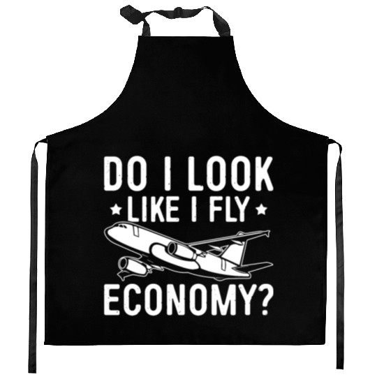 Do I Look Like I Fly Economy First Class Frequent Kitchen Aprons