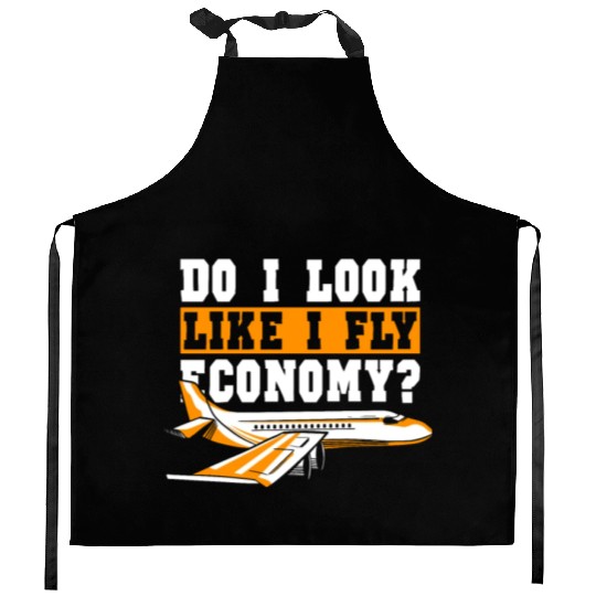 Do I Look Like I Fly Economy First Class Frequent Kitchen Aprons