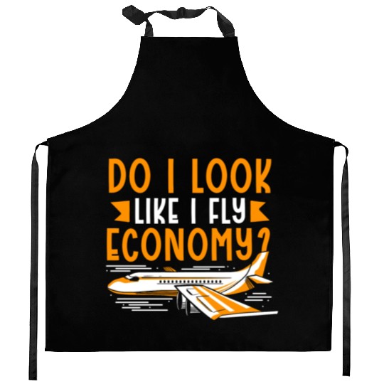 Do I Look Like I Fly Economy First Class Frequent Kitchen Aprons