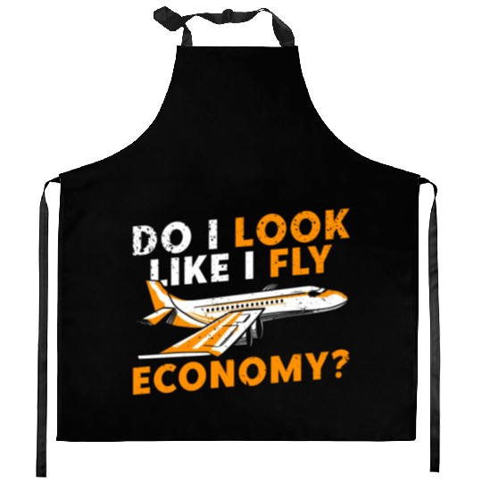 Do I Look Like I Fly Economy First Class Frequent Kitchen Aprons