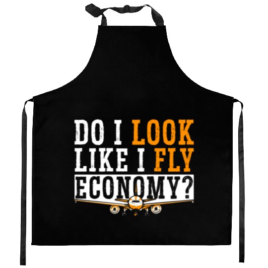 Do I Look Like I Fly Economy First Class Frequent Kitchen Aprons
