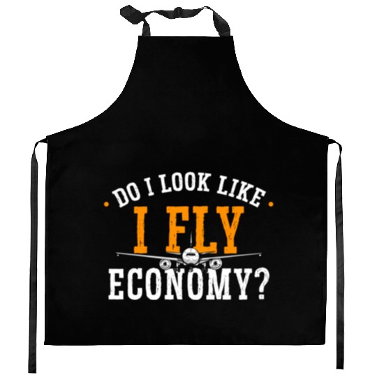 Do I Look Like I Fly Economy First Class Frequent Kitchen Aprons