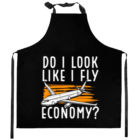 Do I Look Like I Fly Economy First Class Frequent Kitchen Aprons