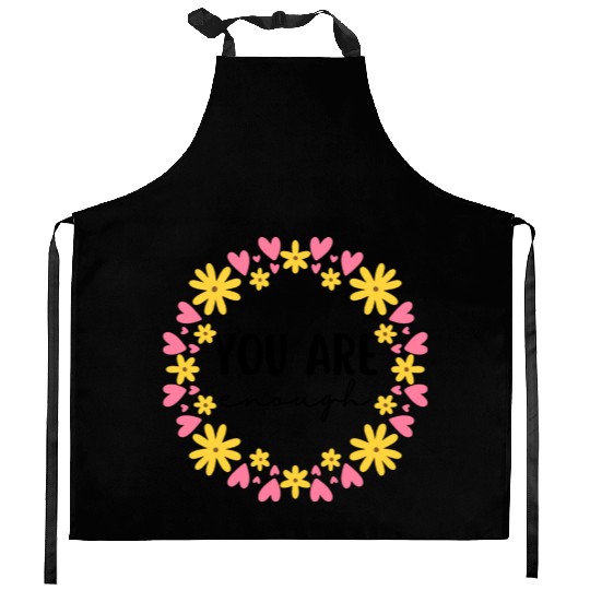 You Are Enough - Flower Crown Kitchen Aprons