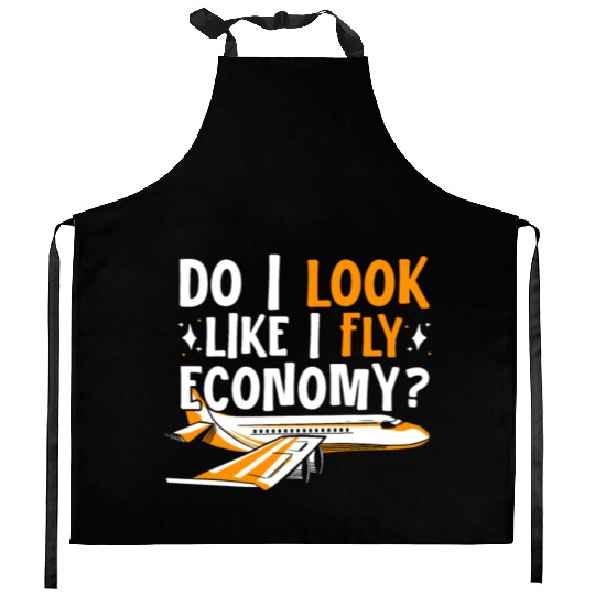 Do I Look Like I Fly Economy First Class Frequent Kitchen Aprons