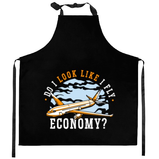 Do I Look Like I Fly Economy First Class Frequent Kitchen Aprons