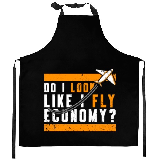Do I Look Like I Fly Economy First Class Frequent Kitchen Aprons