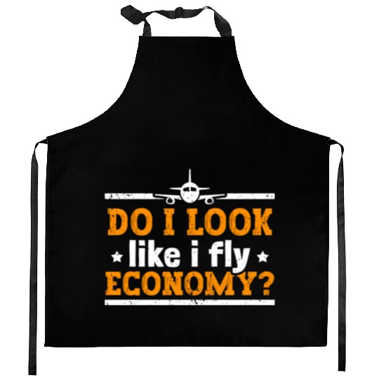 Do I Look Like I Fly Economy First Class Frequent Kitchen Aprons