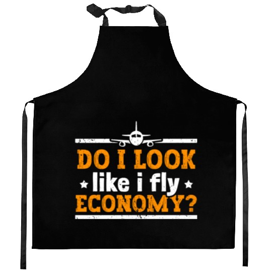 Do I Look Like I Fly Economy First Class Frequent Kitchen Aprons