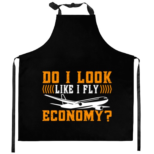 Do I Look Like I Fly Economy First Class Frequent Kitchen Aprons