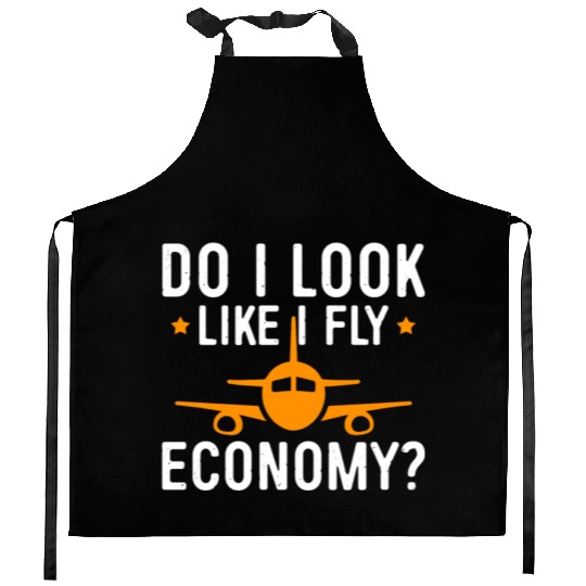 Do I Look Like I Fly Economy First Class Frequent Kitchen Aprons