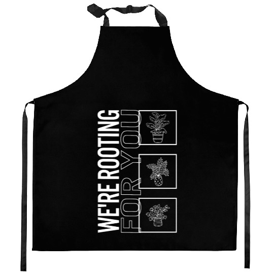 We're Rooting For You, Garden Plant Gardening Kitchen Aprons