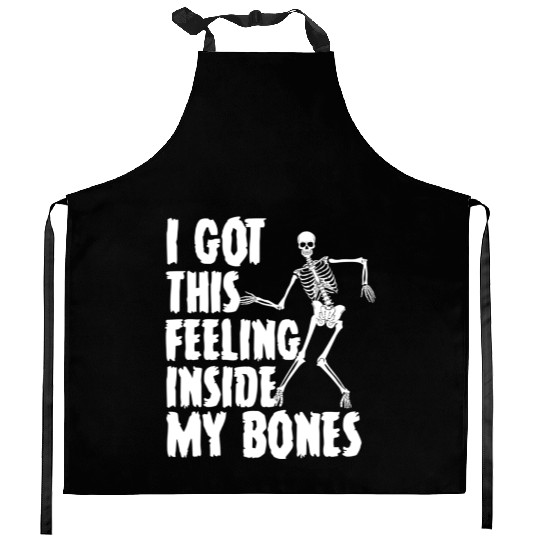 I Got This Feeling Inside My Bones Funny Halloween Kitchen Aprons