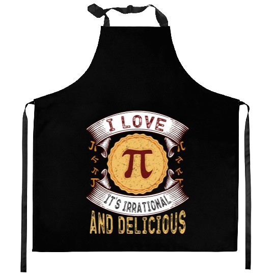 I love Pi, it's irrational and delicious, Math Pie Kitchen Aprons