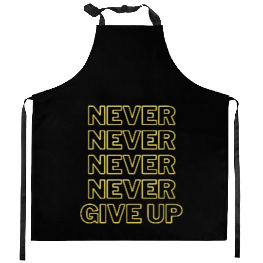 Never Give Up Kitchen Aprons