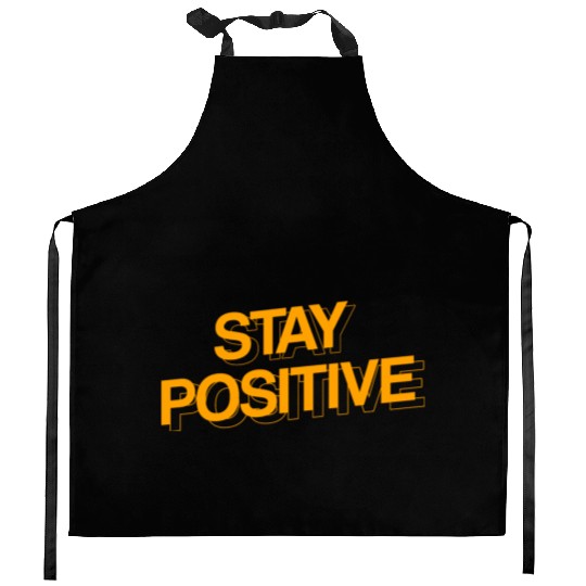 STAY POSITIVE Kitchen Aprons