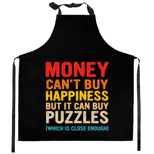 Money Can't Buy Happiness But It Can Buy Puzzles Kitchen Aprons