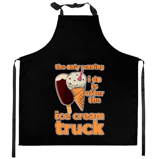 The Only Running I Do Is After Ice Cream Truck 4 Kitchen Aprons