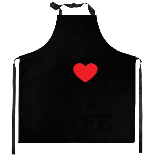 i love my wife Kitchen Aprons