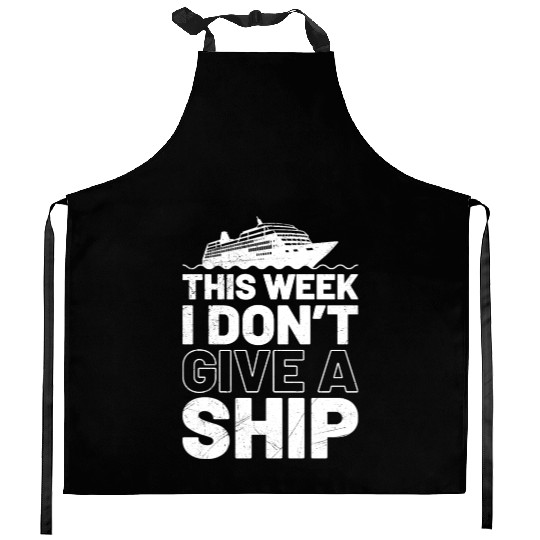 I don't give a ship cruise vacation spring break Kitchen Aprons
