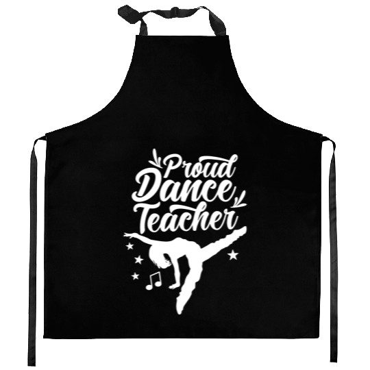 Proud Dance Teacher Teach Dancing Dancer Class Kitchen Aprons