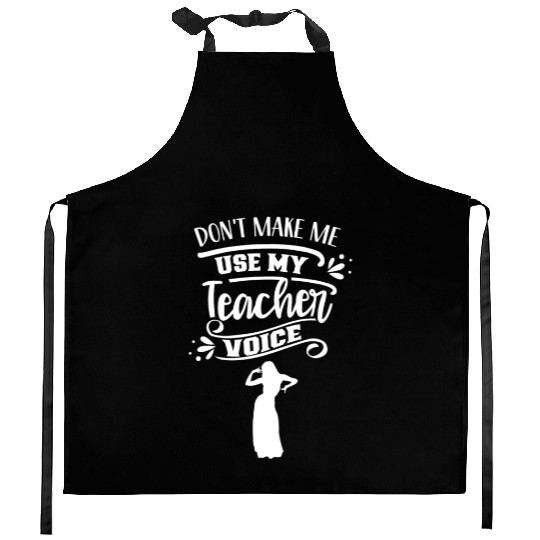 Don't Make Me Use My Dance Teacher Voice Dancing Kitchen Aprons
