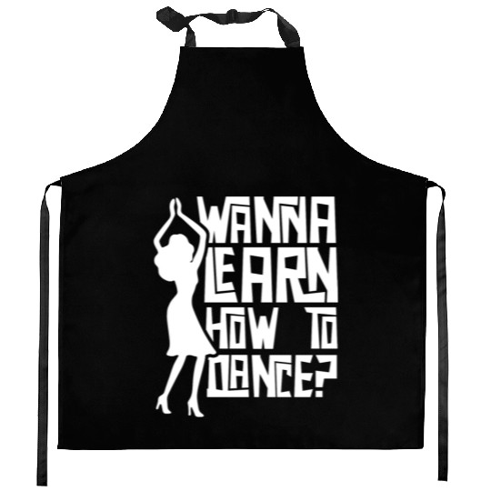 Wanna Learn How To Dance Girl Dance Teacher Teach Kitchen Aprons