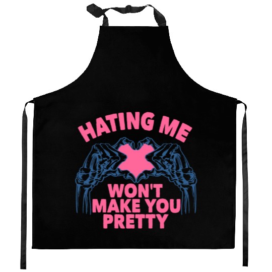 Hating Me Won't Make You Pretty Skeleton Hand Hear Kitchen Aprons