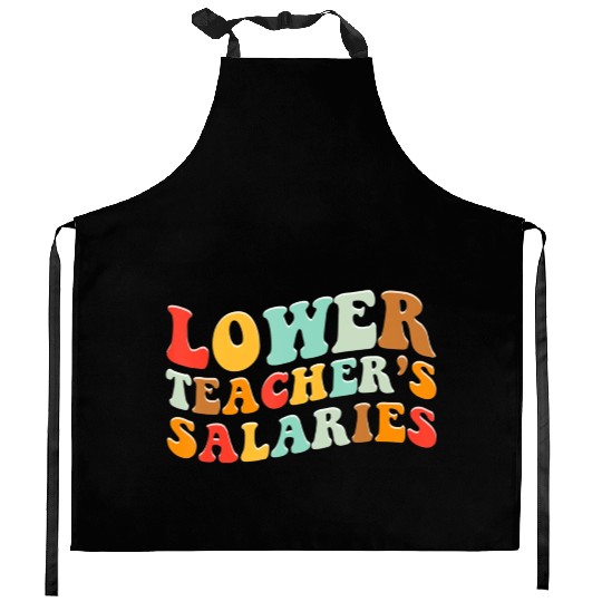 Lower Teacher Salaries Kitchen Aprons