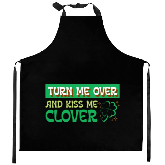 Turn Me Over and Kiss Me Clover Kitchen Aprons