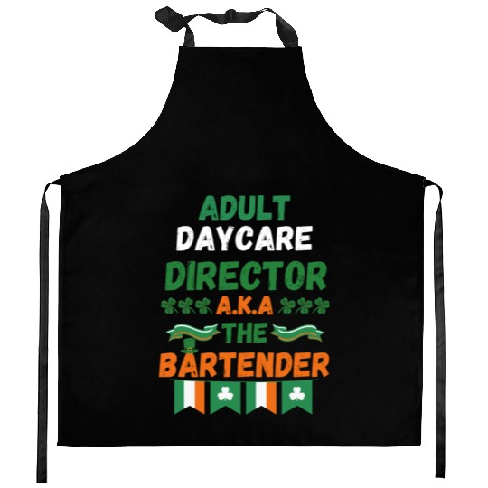 Adult daycare director aka the bartender st patric Kitchen Aprons