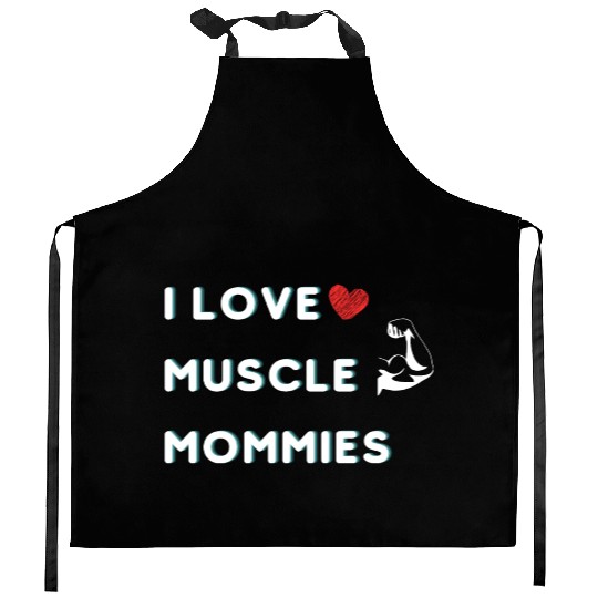 I Love Muscle Mommies funny qoute Kitchen Aprons