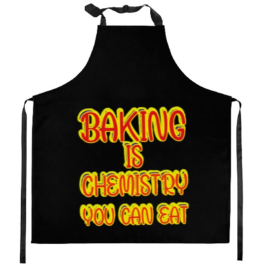 Baking Is Chemistry You Can Eat Kitchen Aprons