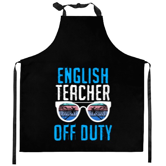 Vacation English teacher off duty English teacher Kitchen Aprons