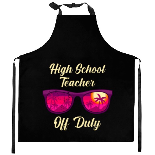 High school teacher off duty vacation teacher Kitchen Aprons
