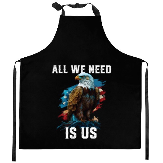 All We Need Is US Patriotism Patriotic July 4th Kitchen Aprons