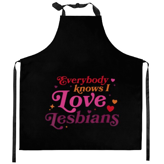 Everybody Knows I Love Lesbians Kitchen Aprons
