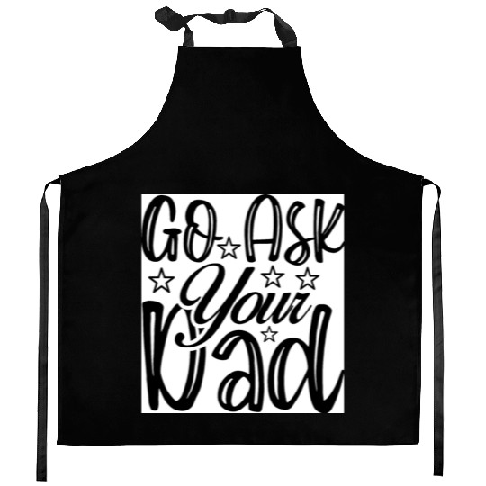 Go Ask Your Dad Kitchen Aprons