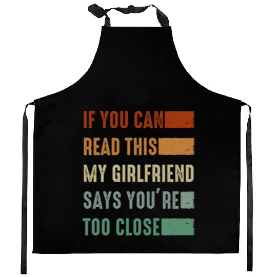 If You Can Read This My Girlfriend Say Too Close Kitchen Aprons