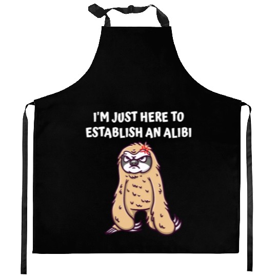 Im Just Here to Establish an Alibi Funny Sarcastic Kitchen Aprons